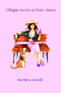 Chique Secrets of Dolce Amore by Barbara Conelli